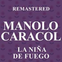 Manolo Caracol - La Niña de Fuego (Remastered)
