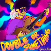 Groovy Boys - Double or Something