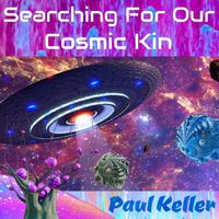 Paul Keller - Searching For Our Cosmic Kin