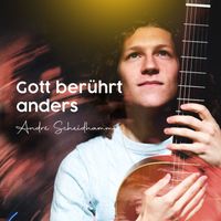 André Scheidhammer - Gott berührt anders
