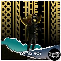 The Swing Bot - Doin' the Jive (Electro Swing Bot Mix)