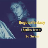 regularfantasy - So Sweet (Spriitzz Remix)