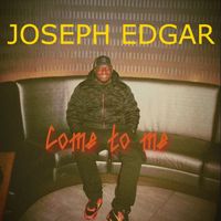 Joseph Edgar - Come to Me