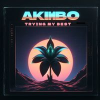 Akimbo - Trying My Best (Explicit)