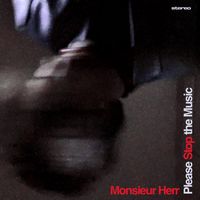 Monsieur Herr - Please Stop the Music / All I Really Want to Do