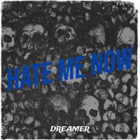 Dreamer - Hate Me Now (Explicit)
