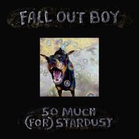 Fall Out Boy - So Much (For) Stardust (Edit)