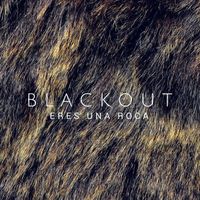 Blackout - Eres Una Roca