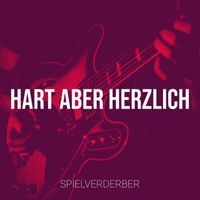 Spielverderber - Hart Aber Herzlich (Explicit)