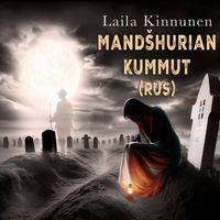 Laila Kinnunen - Mandšhurian kummut (2024 Edit - Russian version)