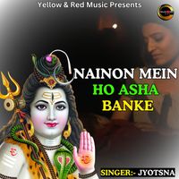 Jyotsna - Nainon Mein Ho Asha Banke