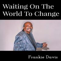 Frankie Davis - Waiting on the World to Change