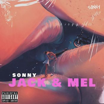 Sonny - Jack and Mel (Explicit)