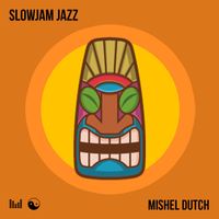 Mishel Dutch - Slowjam Jazz