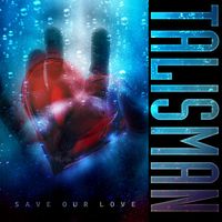 Talisman - Save Our Love