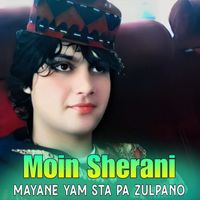 Moin Sherani - Mayane Yam Sta Pa Zulpano