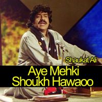 Shaukat Ali - Aye Mehki Shoukh Hawaoo