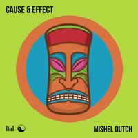 Mishel Dutch - Cause & Effect