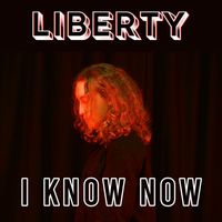 Liberty - I Know Now