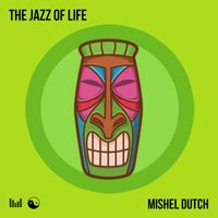 Mishel Dutch - The Jazz Of Life