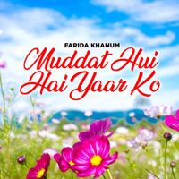 Farida Khanum - Muddat Hui Hai Yaar Ko