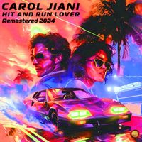 Carol Jiani - Hit and Run Lover (Remastered 2024)