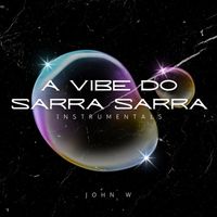 John W - A Vibe Do Sarra Sarra (Instrumentals)