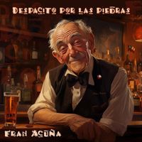 Fran Acuña - Despacito por las Piedras