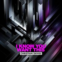 Christian Davies - I Know You Want This