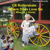 CB Rollerskate - Where Does Love Go (When It´s Gone)