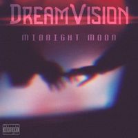 DreamVision - MIDNIGHT MOON (Explicit)
