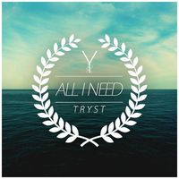 Tryst - All I Need