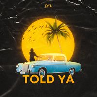 DYL - Told Ya (Explicit)