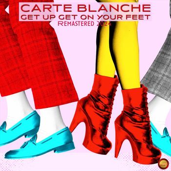 Carte Blanche - Get Up Get On Your Feet (Remastered 2024)