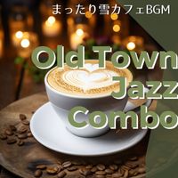 Old Town Jazz Combo - まったり雪カフェBGM