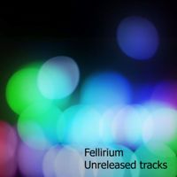 Fellirium - Unreleased Tracks