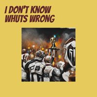 Ghetto - I Don't Know Whuts Wrong (Explicit)