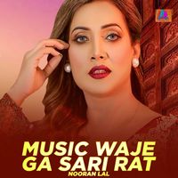 Nooran Lal - Music Waje Ga Sari Rat