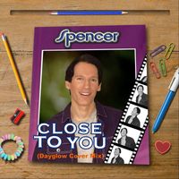 Spencer - Close to You (Dayglow Cover Mix)