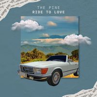 The Pine - Ride To Love