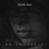 Tropicana - Be Yourself
