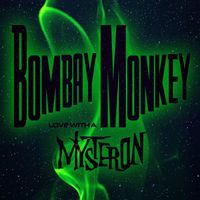 Bombay Monkey - Love with a Mysteron