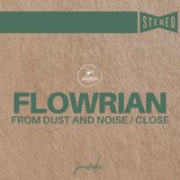 Flowrian - From Dust And Noise / Close
