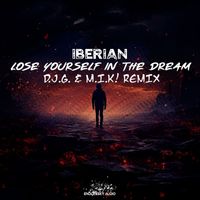 Iberian - Lose Yourself in the Dream (D.j.g. & M.i.k! Remix)