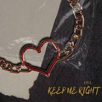 DYL - Keep Me Right (Explicit)