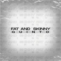 Quinto - Fat and Skinny (Explicit)