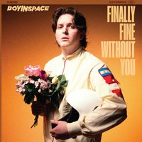 Boy In Space - Finally Fine Without You (Explicit)