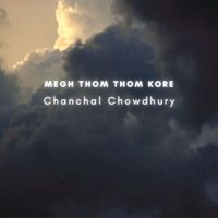 Chanchal Chowdhury - Megh Thom Thom Kore