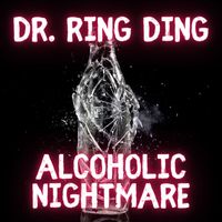 Dr. Ring Ding - Alcoholic Nightmare