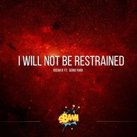 Oscar B - I will not be restrained